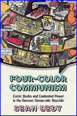Four-color Communism Comic Books and Contested Power in the German Democrat
